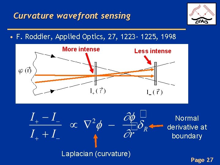 Curvature wavefront sensing • F. Roddier, Applied Optics, 27, 1223 - 1225, 1998 More