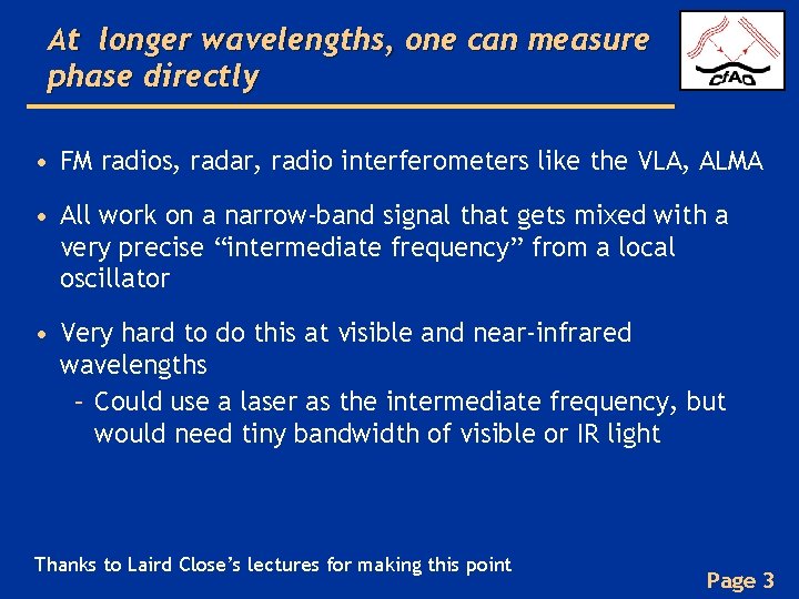 At longer wavelengths, one can measure phase directly • FM radios, radar, radio interferometers