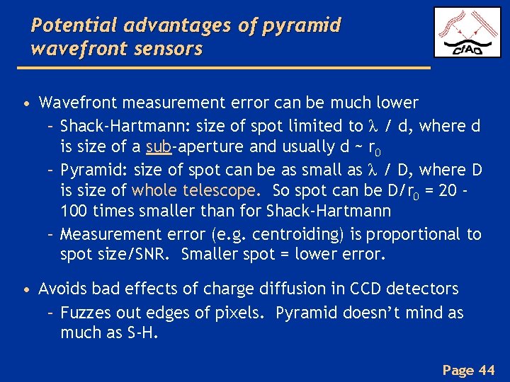 Potential advantages of pyramid wavefront sensors • Wavefront measurement error can be much lower