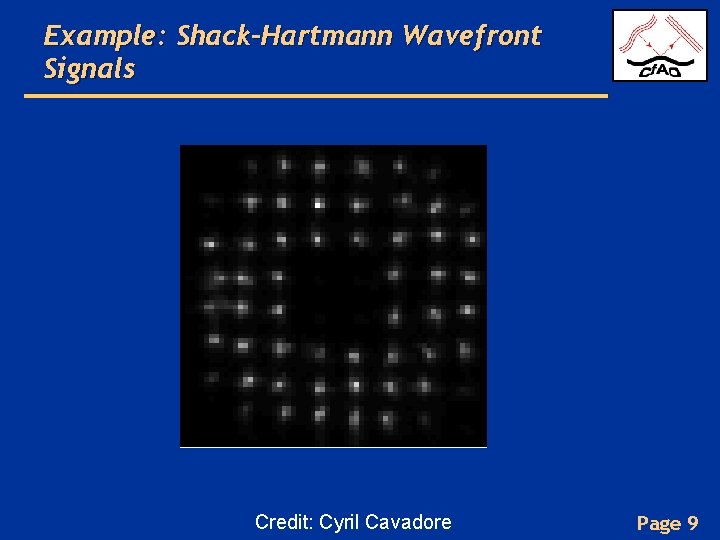 Example: Shack-Hartmann Wavefront Signals Credit: Cyril Cavadore Page 9 