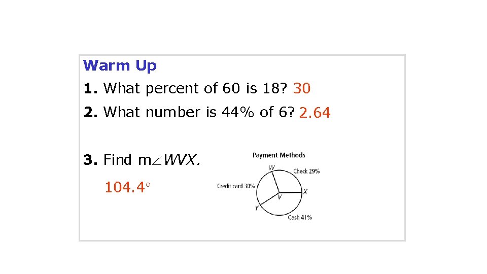 Warm Up 1. What percent of 60 is 18? 30 2. What number is