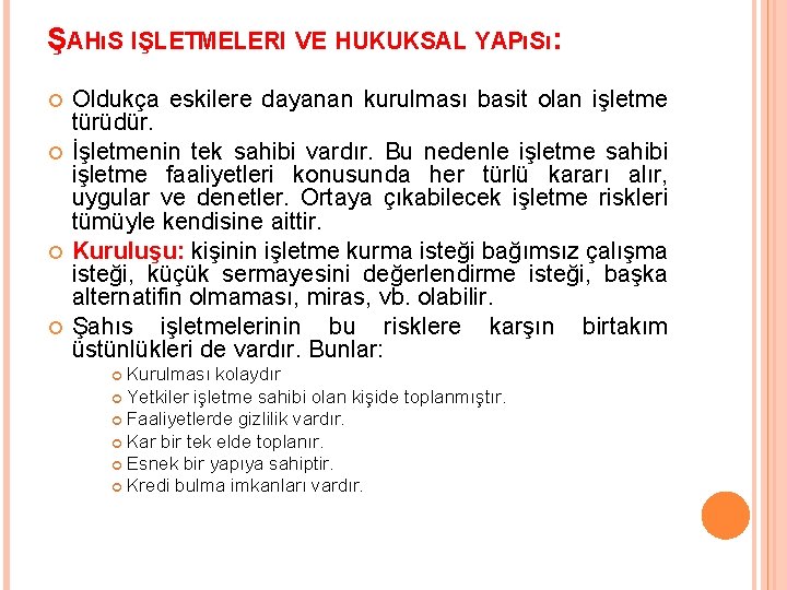 ŞAHıS IŞLETMELERI VE HUKUKSAL YAPıSı: Oldukça eskilere dayanan kurulması basit olan işletme türüdür. İşletmenin