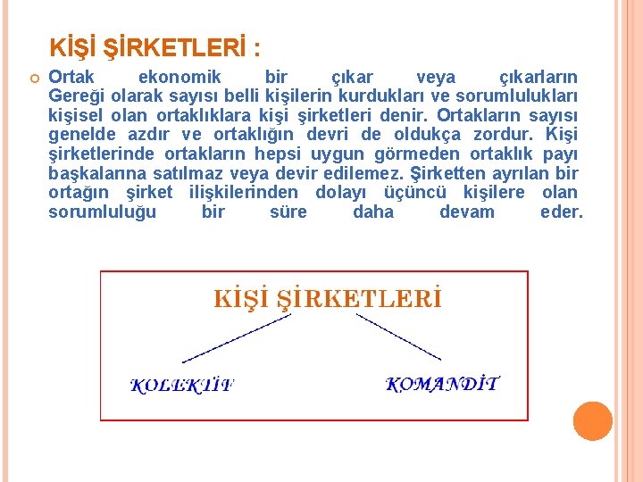 KİŞİ ŞİRKETLERİ : Ortak ekonomik bir çıkar veya çıkarların Gereği olarak sayısı belli kişilerin