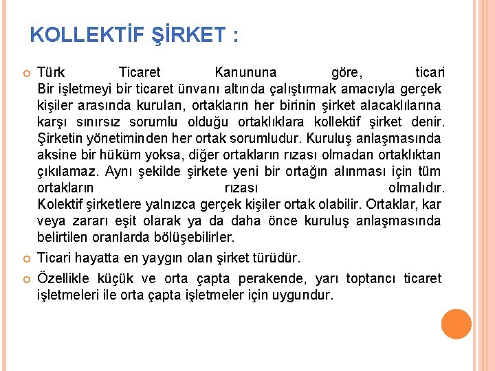 KOLLEKTİF ŞİRKET : Türk Ticaret Kanununa göre, ticari Bir işletmeyi bir ticaret ünvanı altında