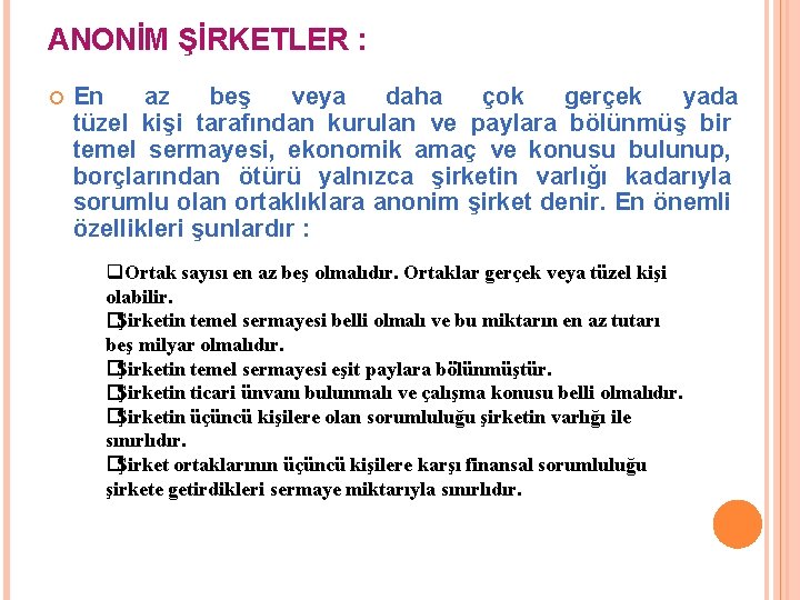 ANONİM ŞİRKETLER : En az beş veya daha çok gerçek yada tüzel kişi tarafından