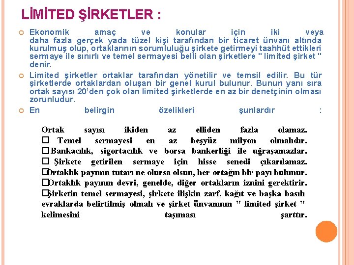 LİMİTED ŞİRKETLER : Ekonomik amaç ve konular için iki veya daha fazla gerçek yada