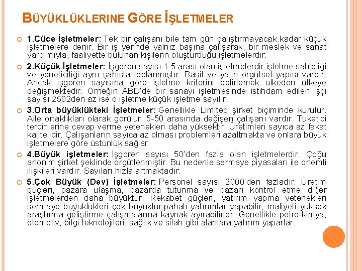 BÜYÜKLÜKLERINE GÖRE İŞLETMELER 1. Cüce İşletmeler: Tek bir çalışanı bile tam gün çalıştırmayacak kadar