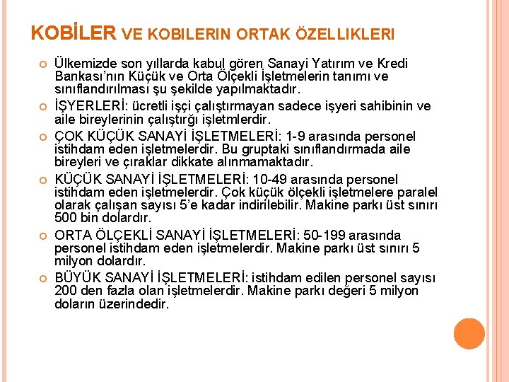KOBİLER VE KOBILERIN ORTAK ÖZELLIKLERI Ülkemizde son yıllarda kabul gören Sanayi Yatırım ve Kredi