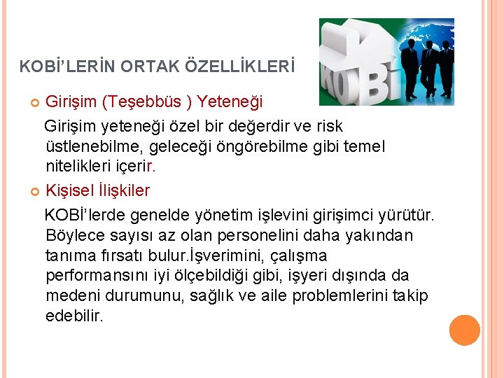 KOBİ’LERİN ORTAK ÖZELLİKLERİ Girişim (Teşebbüs ) Yeteneği Girişim yeteneği özel bir değerdir ve risk