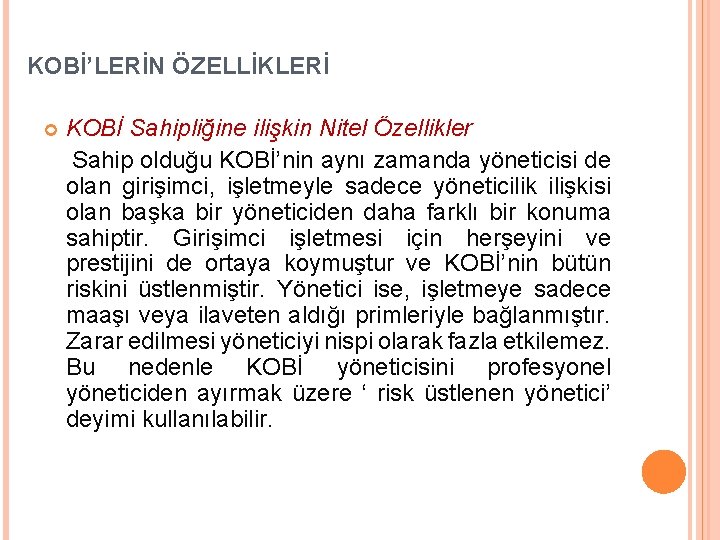 KOBİ’LERİN ÖZELLİKLERİ KOBİ Sahipliğine ilişkin Nitel Özellikler Sahip olduğu KOBİ’nin aynı zamanda yöneticisi de