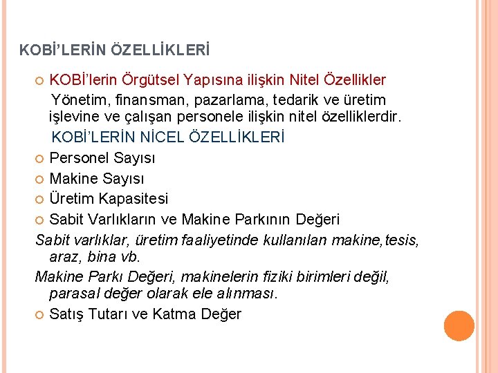 KOBİ’LERİN ÖZELLİKLERİ KOBİ’lerin Örgütsel Yapısına ilişkin Nitel Özellikler Yönetim, finansman, pazarlama, tedarik ve üretim