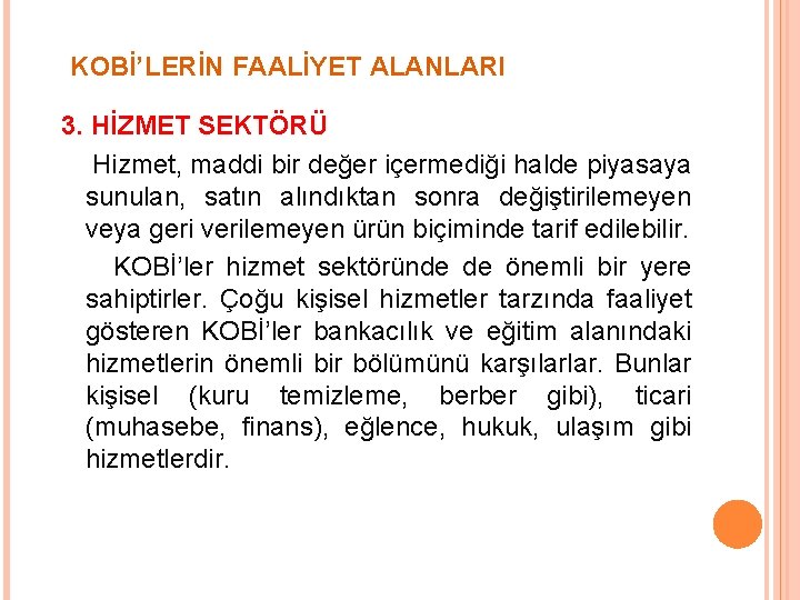  KOBİ’LERİN FAALİYET ALANLARI 3. HİZMET SEKTÖRÜ Hizmet, maddi bir değer içermediği halde piyasaya