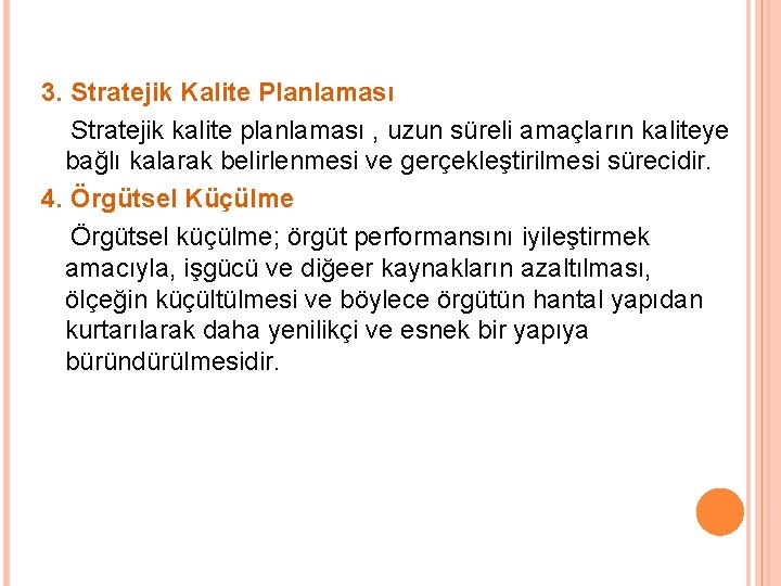 3. Stratejik Kalite Planlaması Stratejik kalite planlaması , uzun süreli amaçların kaliteye bağlı kalarak