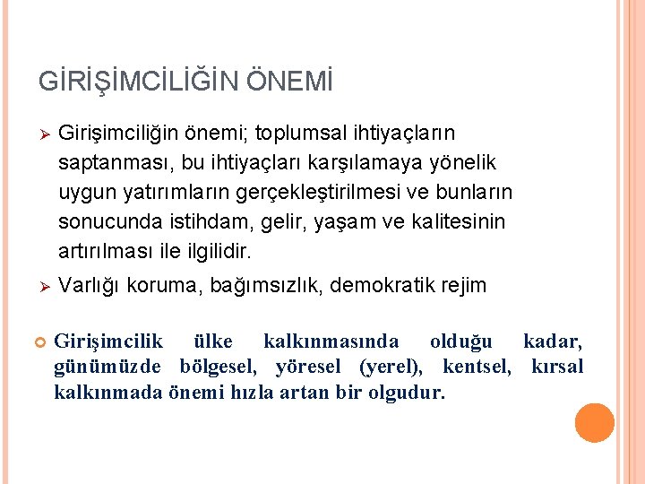 GİRİŞİMCİLİĞİN ÖNEMİ Ø Girişimciliğin önemi; toplumsal ihtiyaçların saptanması, bu ihtiyaçları karşılamaya yönelik uygun yatırımların