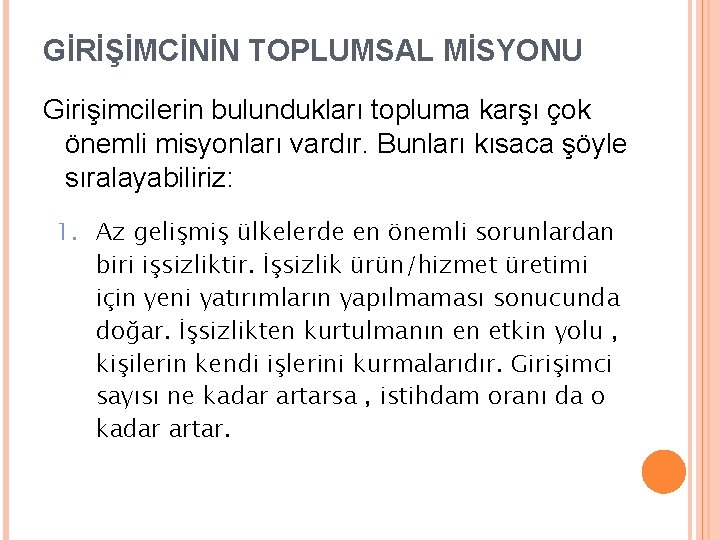 GİRİŞİMCİNİN TOPLUMSAL MİSYONU Girişimcilerin bulundukları topluma karşı çok önemli misyonları vardır. Bunları kısaca şöyle