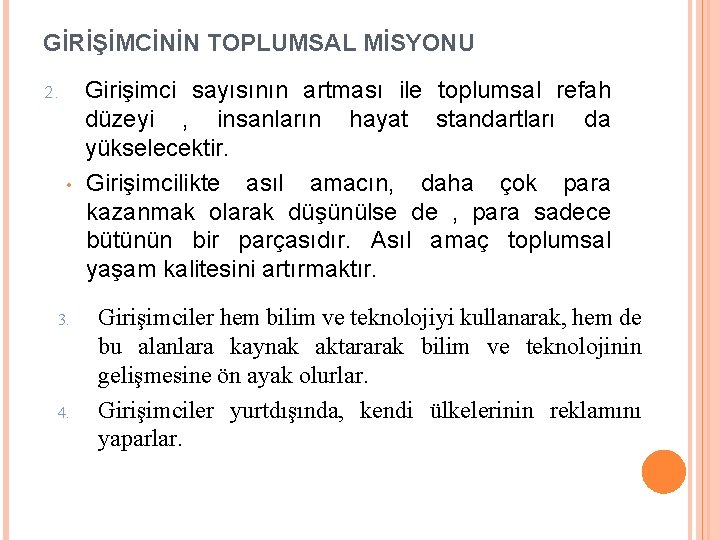 GİRİŞİMCİNİN TOPLUMSAL MİSYONU 2. • 3. 4. Girişimci sayısının artması ile toplumsal refah düzeyi