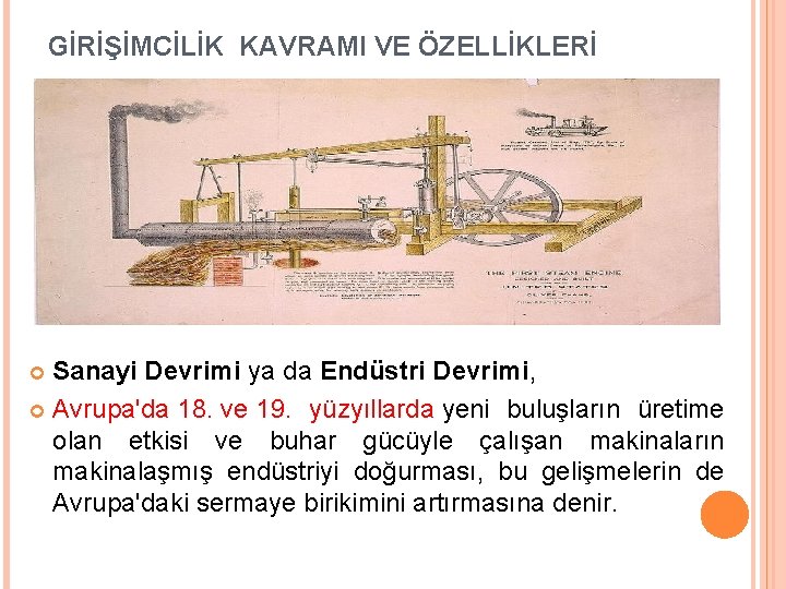 GİRİŞİMCİLİK KAVRAMI VE ÖZELLİKLERİ Sanayi Devrimi ya da Endüstri Devrimi, Avrupa'da 18. ve 19.