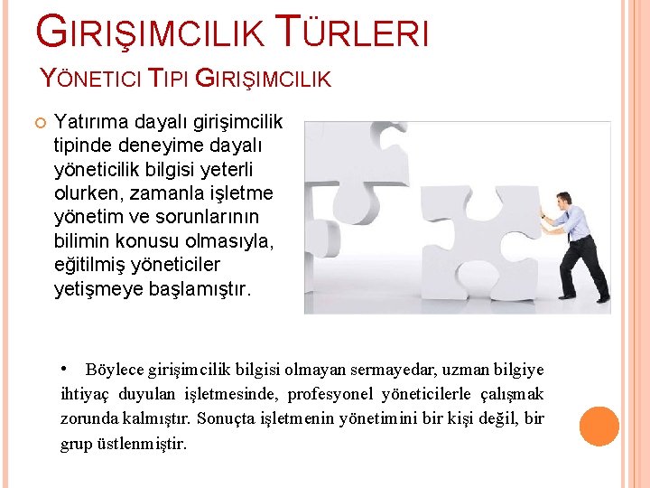 GIRIŞIMCILIK TÜRLERI YÖNETICI TIPI GIRIŞIMCILIK Yatırıma dayalı girişimcilik tipinde deneyime dayalı yöneticilik bilgisi yeterli