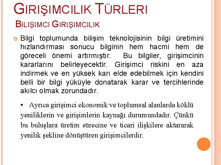 GIRIŞIMCILIK TÜRLERI BILIŞIMCI GIRIŞIMCILIK Bilgi toplumunda bilişim teknolojisinin bilgi üretimini hızlandırması sonucu bilginin hem