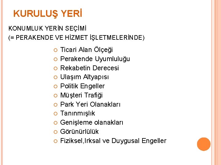 KURULUŞ YERİ KONUMLUK YERİN SEÇİMİ (= PERAKENDE VE HİZMET İŞLETMELERİNDE) Ticari Alan Ölçeği Perakende