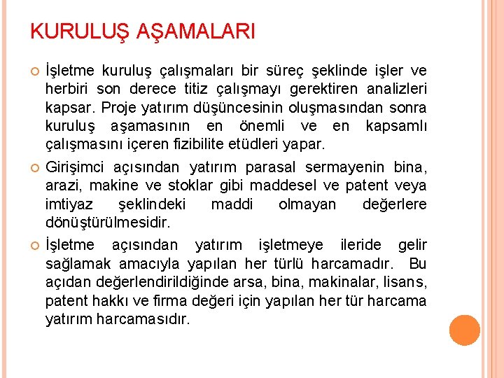 KURULUŞ AŞAMALARI İşletme kuruluş çalışmaları bir süreç şeklinde işler ve herbiri son derece titiz