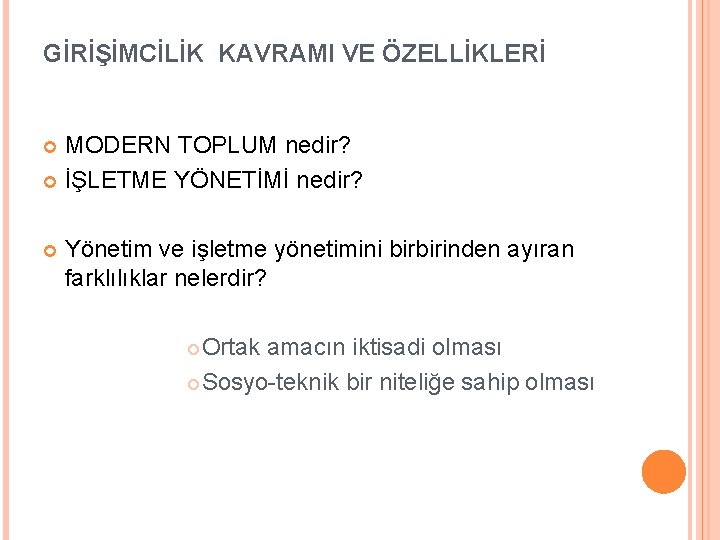 GİRİŞİMCİLİK KAVRAMI VE ÖZELLİKLERİ MODERN TOPLUM nedir? İŞLETME YÖNETİMİ nedir? Yönetim ve işletme yönetimini