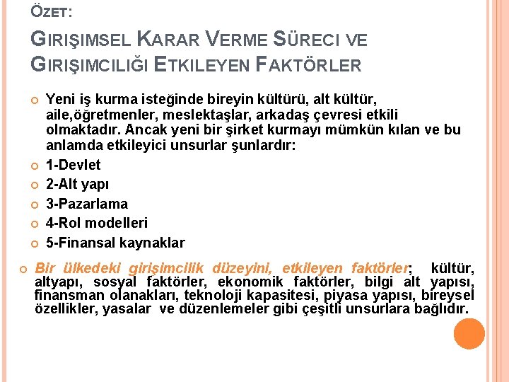 ÖZET: GIRIŞIMSEL KARAR VERME SÜRECI VE GIRIŞIMCILIĞI ETKILEYEN FAKTÖRLER Yeni iş kurma isteğinde bireyin