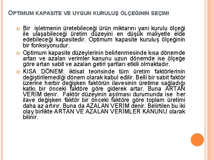 OPTIMUM KAPASITE VE UYGUN KURULUŞ ÖLÇEĞININ SEÇIMI Bir işletmenin üretebileceği ürün miktarını yani kurulu