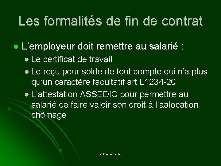 Les formalités de fin de contrat l L’employeur doit remettre au salarié : l
