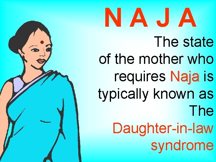 N A J A The state of the mother who requires Naja is Naja