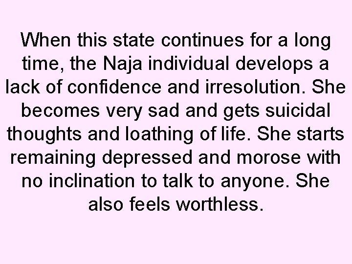 When this state continues for a long time, the Naja individual develops a lack