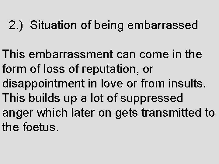  2. ) Situation of being embarrassed This embarrassment can come in the form