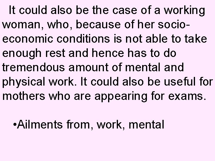  It could also be the case of a working woman, who, because of