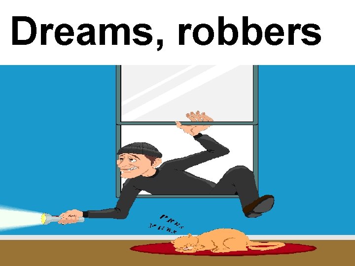 Dreams, robbers 