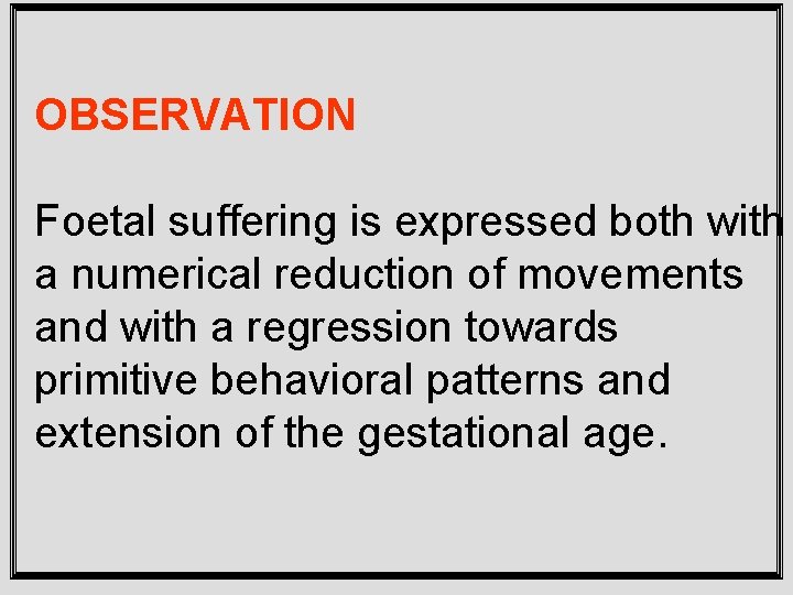 OBSERVATION Foetal suffering is expressed both with a numerical reduction of movements and with