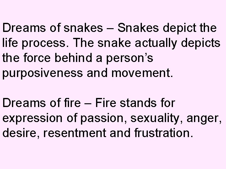 Dreams of snakes – Snakes depict the life process. The snake actually depicts the