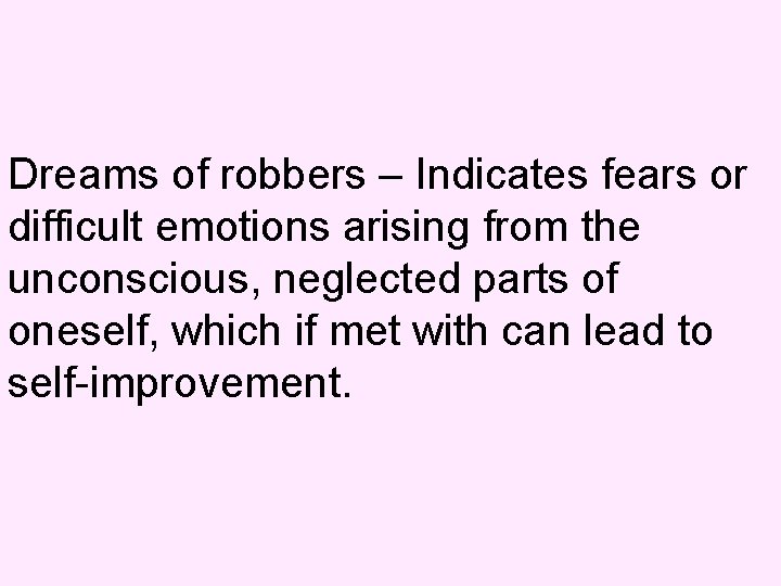 Dreams of robbers – Indicates fears or difficult emotions arising from the unconscious, neglected