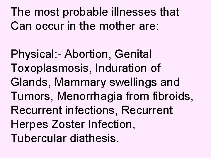 The most probable illnesses that Can occur in the mother are: Physical: - Abortion,