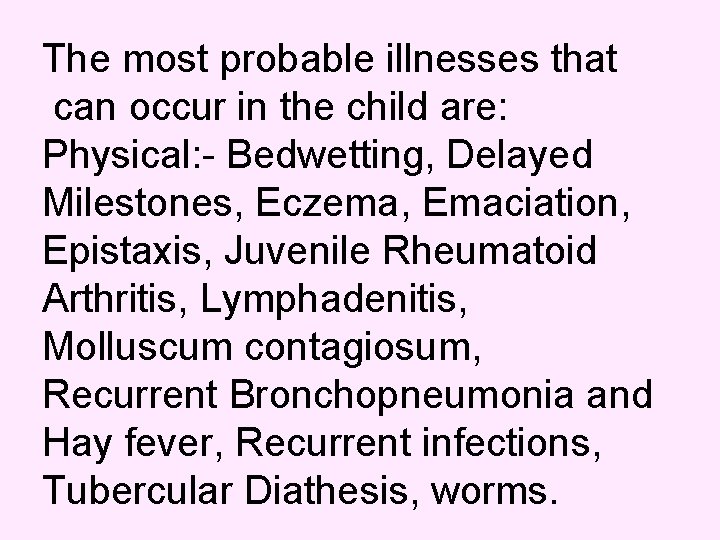 The most probable illnesses that can occur in the child are: Physical: - Bedwetting,