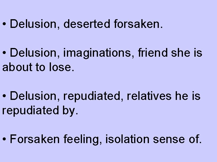  • Delusion, deserted forsaken. • Delusion, imaginations, friend she is about to lose.