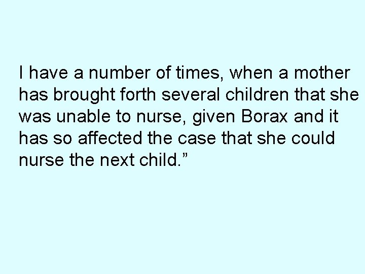 I have a number of times, when a mother has brought forth several children