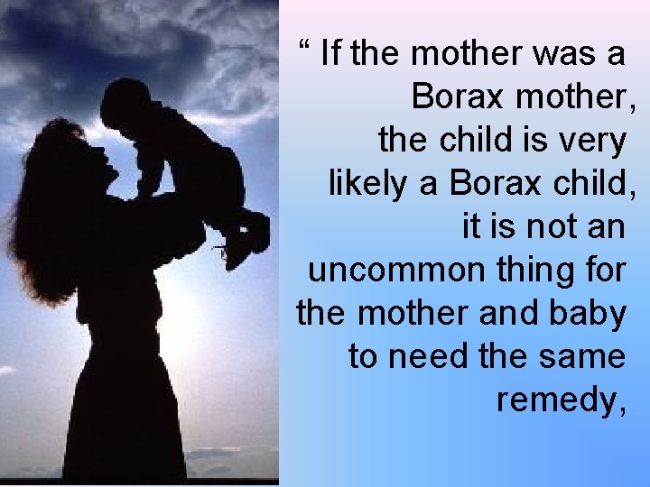 “ If the mother was a Borax mother, the child is very likely a