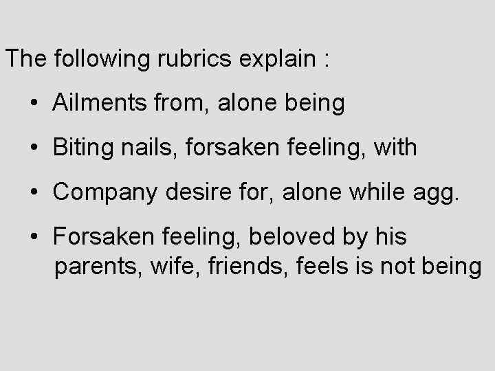 The following rubrics explain : • Ailments from, alone being • Biting nails, forsaken