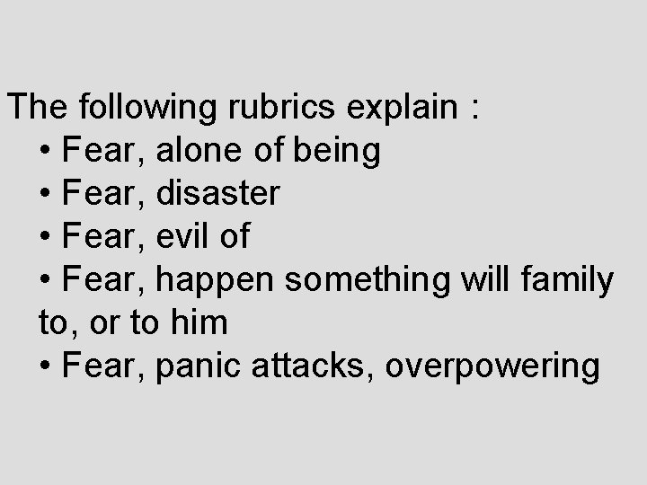 The following rubrics explain : • Fear, alone of being • Fear, disaster •