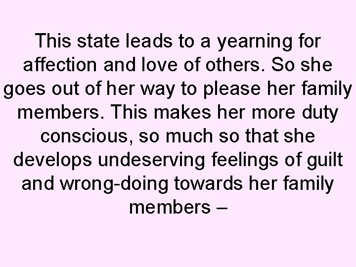 This state leads to a yearning for affection and love of others. So she