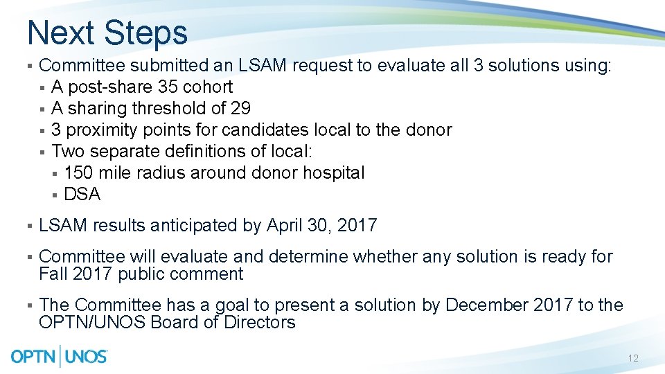 Next Steps § Committee submitted an LSAM request to evaluate all 3 solutions using: