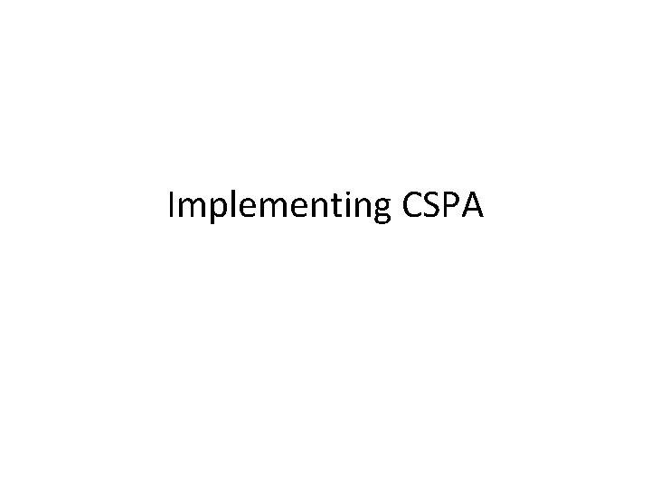 Implementing CSPA 