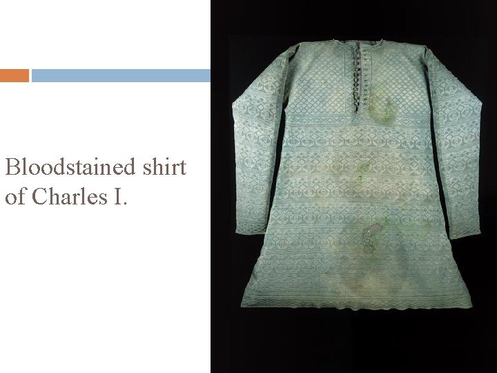 Bloodstained shirt of Charles I. 