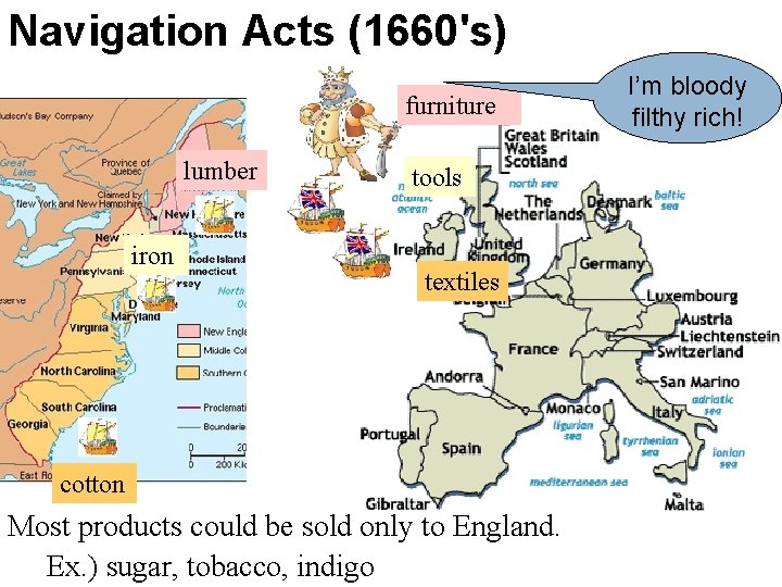 Navigation Acts (1660's) furniture lumber iron tools textiles cotton Most products could be sold