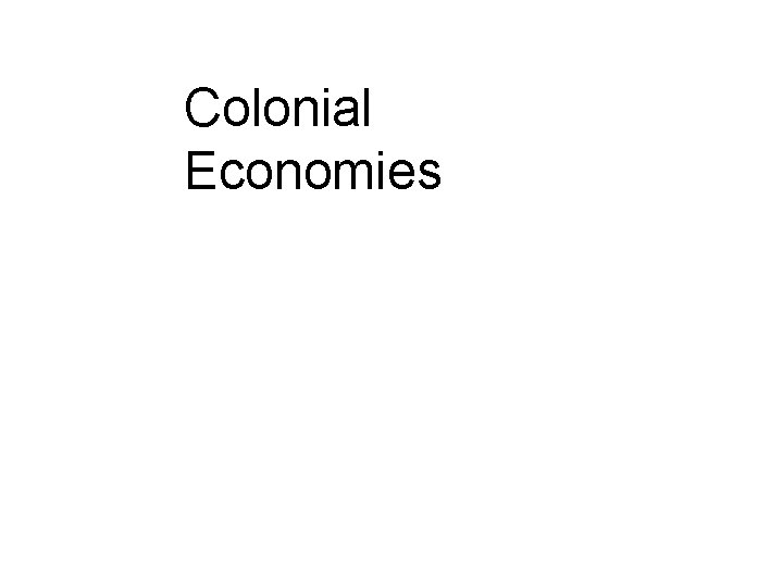 Colonial Economies 